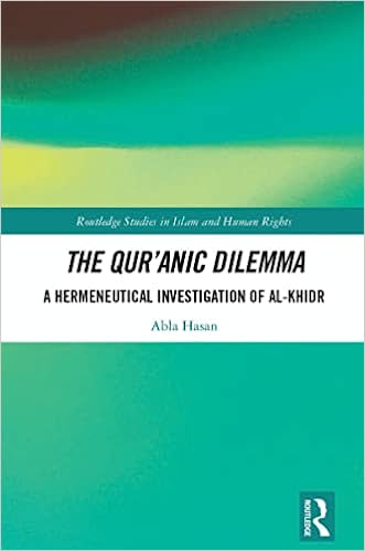 The Qur'anic Dilemma A Hermeneutical Investigation of al-Khidr