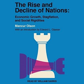 The Rise and Decline of Nations Economic Growth, Stagflation, and Social Rigidities [Audiobook]