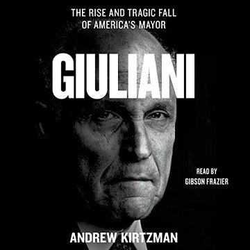 Giuliani The Rise and Tragic Fall of America's Mayor [Audiobook]