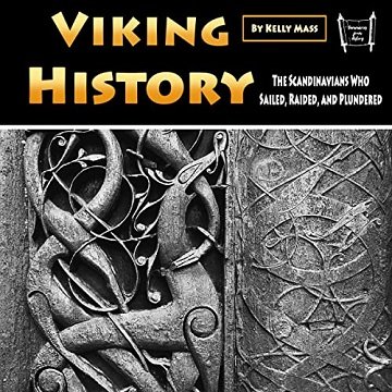 Viking History The Scandinavians Who Sailed, Raided, and Plundered [Audiobook]