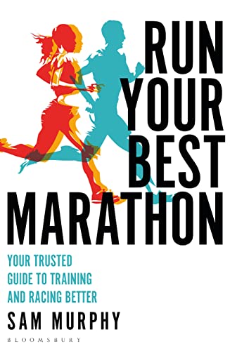 Run Your Best Marathon Your trusted guide to training and racing better