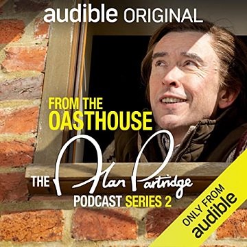 From the Oasthouse The Alan Partridge Podcast (Series 2) An Audible Original [Audiobook]