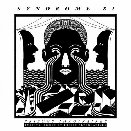 Syndrome 81 - Prisons Imaginaires: Inedits, Demos Et Prises Alternatives (2022)