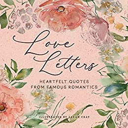 Love Letters Heartfelt Quotes from Famous Romantics