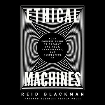 Ethical Machines Your Concise Guide to Totally Unbiased, Transparent, and Respectful AI [Audiobook]
