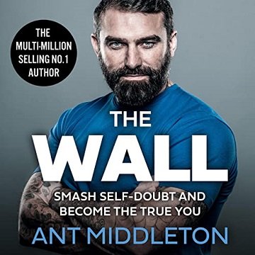 The Wall Smash Self-Doubt and Become the True You [Audiobook]