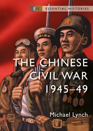The Chinese Civil War 1945–49 (Essential Histories)