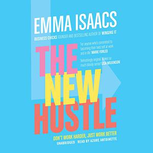 The New Hustle Don't Work Harder, Just Work Better [Audiobook]