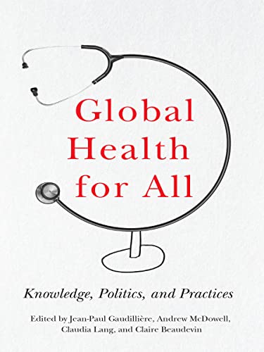 Global Health for All Knowledge, Politics, and Practices