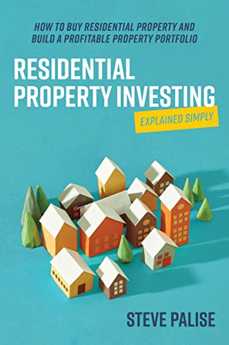 Residential Property Investing Explained Simply How to buy residential property and build a profitable property portfolio