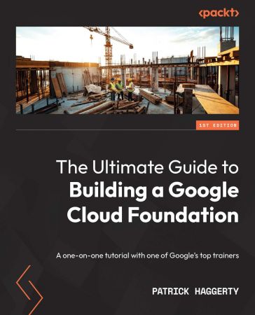 The Ultimate Guide to Building a Google Cloud Foundation A one-on-one tutorial with one of Google's top trainers
