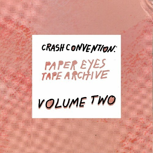 Paper Eyes - Crash Convention: Paper Eyes Tape Archive Volume II (2022)