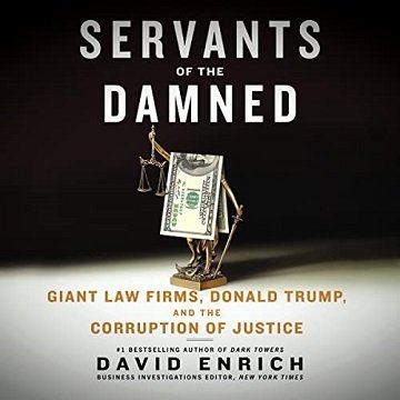 Servants of the Damned Giant Law Firms, Donald Trump, and the Corruption of Justice [Audiobook]