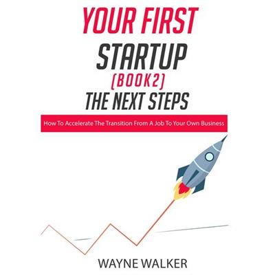 Your First Startup (Book 2) The Next Steps