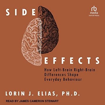 Side Effects How Left-Brain Right-Brain Differences Shape Everyday Behavior [Audiobook]