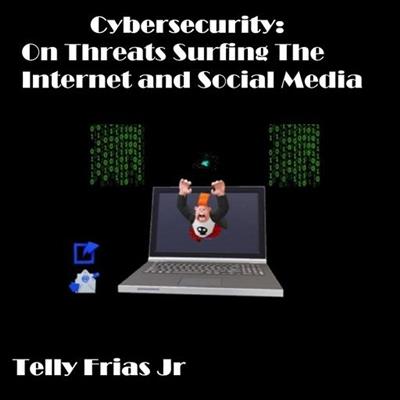 Cybersecurity On Threats Surfing the Internet and Social Media (Audiobooks)