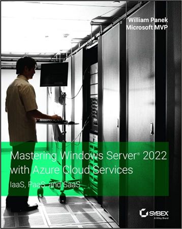 Mastering Windows Server 2022 with Azure Cloud Services  IaaS, PaaS, and SaaS (True EPUB)