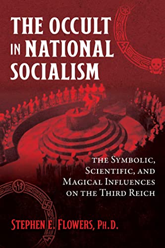 The Occult in National Socialism The Symbolic, Scientific, and Magical Influences on the Third Reich
