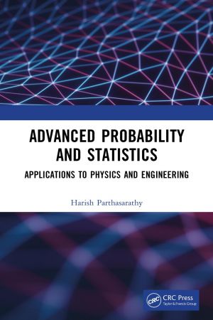 Advanced Probability and Statistics Applications to Physics and Engineering