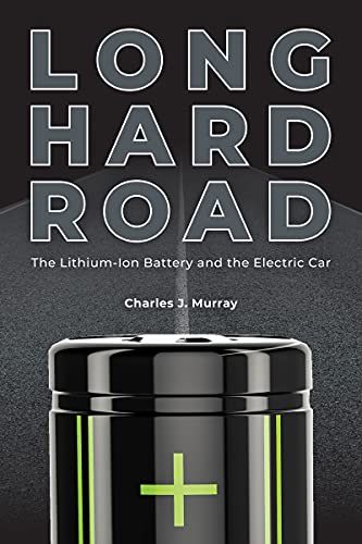 Long Hard Road The Lithium-Ion Battery and the Electric Car