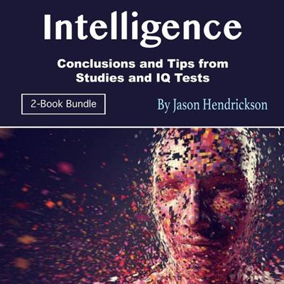 Intelligence Conclusions and Tips from Studies and IQ Tests