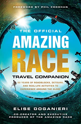 The Official Amazing Race Travel Companion More Than 20 Years of Roadblocks, Detours, and Real-Life Activities to Experience