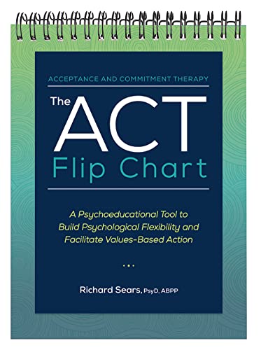 The ACT Flip Chart A Psychoeducational Tool to Build Psychological Flexibility and Facilitate Values-Based Action