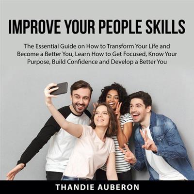 Improve Your People Skills  The Essential Guide on How to Get Along With Everyone