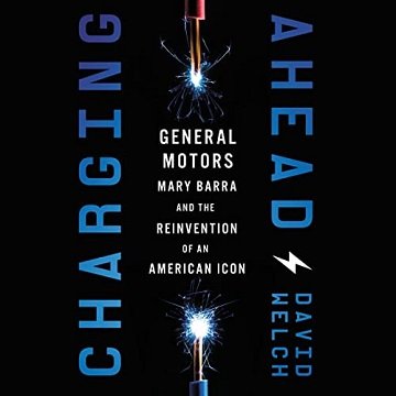 Charging Ahead GM, Mary Barra, and the Reinvention of an American Icon [Audiobook]