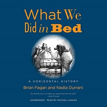 What We Did in Bed A Horizontal History [Audiobook]
