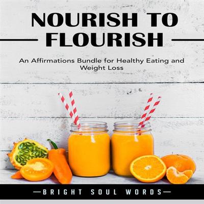 Nourish to Flourish An Affirmations Bundle for Healthy Eating and Weight Loss