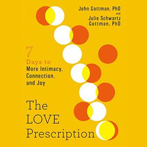 The Love Prescription Seven Days to More Intimacy, Connection, and Joy [Audiobook]