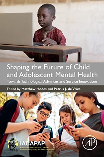 Shaping the Future of Child and Adolescent Mental Health Towards Technological Advances and Service Innovations