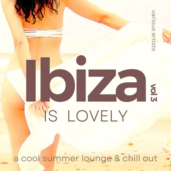 VA - Ibiza Is Lovely Vol. 3 (A Cool Summer Lounge & Chill Out)
