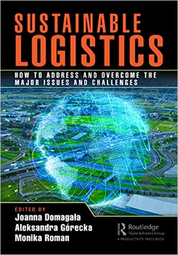 Sustainable Logistics How to Address and Overcome the Major Issues and Challenges