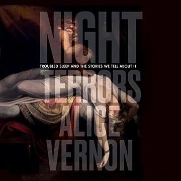 Night Terrors Troubled Sleep and the Stories We Tell About It [Audiobook]
