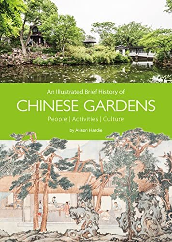 An Illustrated Brief History of Chinese Gardens Activities, People, Culture