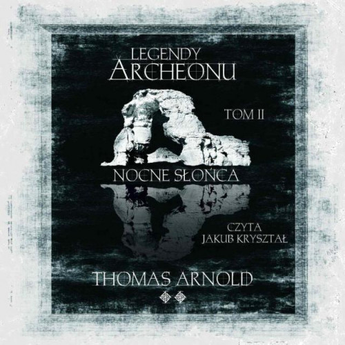 Arnold Thomas - Legendy Archeonu Tom 02 Nocne Słońca