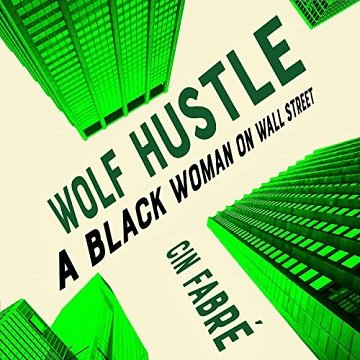Wolf Hustle A Black Woman on Wall Street [Audiobook]