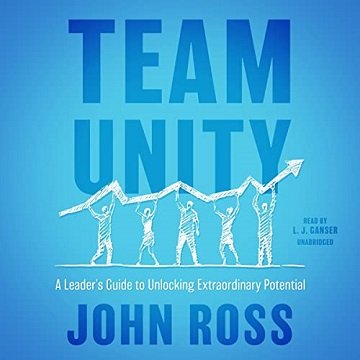Team Unity A Leader's Guide to Unlocking Extraordinary Potential [Audiobook]