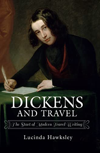 Dickens and Travel The Start of Modern Travel Writing
