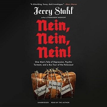 Nein, Nein, Nein! One Man's Tale of Depression, Psychic Torment, and a Bus Tour of the Holocaust [Audiobook]