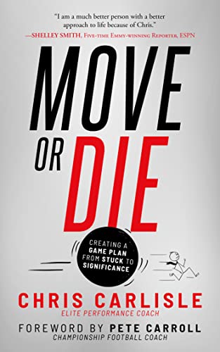 Move or Die Creating a Game-Plan from Stuck to Significance