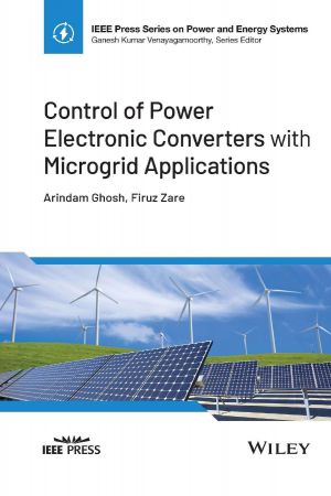 Control of Power Electronic Converters with Microgrid Applications (IEEE Press Series on Power and Energy Systems)