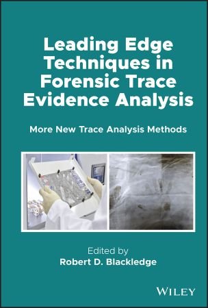 Leading Edge Techniques in Forensic Trace Evidence Analysis More New Trace Analysis Methods