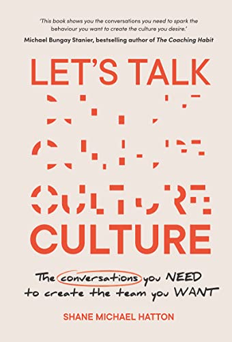 Let's Talk Culture The conversations you need to create the team you want