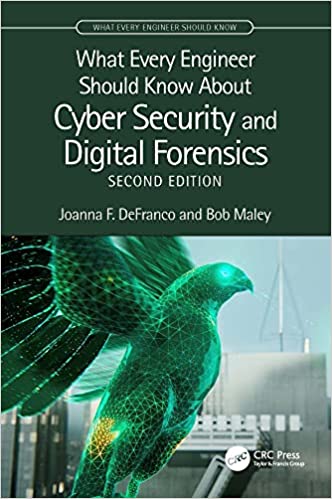 What Every Engineer Should Know About Cyber Security and Digital Forensics, 2nd Edition