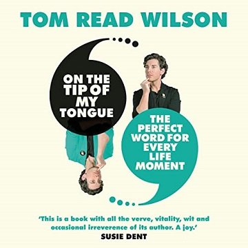 On the Tip of My Tongue The Perfect Word for Every Life Moment [Audiobook]