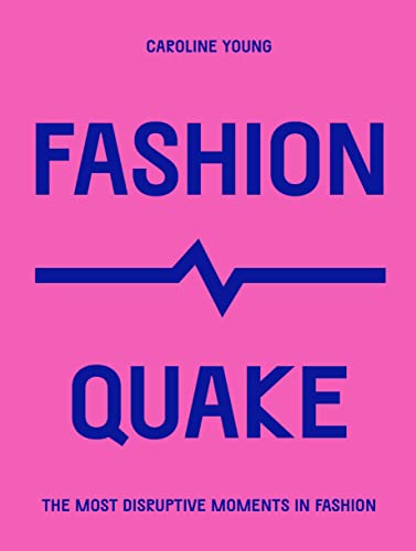 FashionQuake The Most Disruptive Moments in Fashion (Culture Quake)