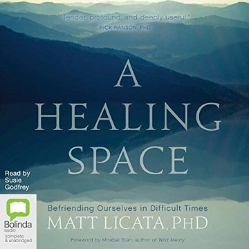 A Healing Space Befriending Ourselves in Difficult Times [Audiobook]